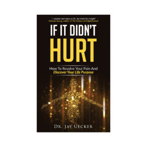 ebook cover of if it didn't hurt by dr. jay uecker